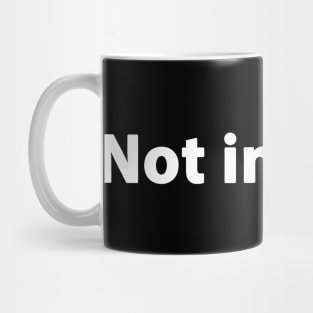 NOT IN MOOD Mug